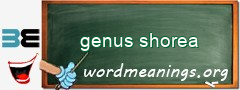 WordMeaning blackboard for genus shorea